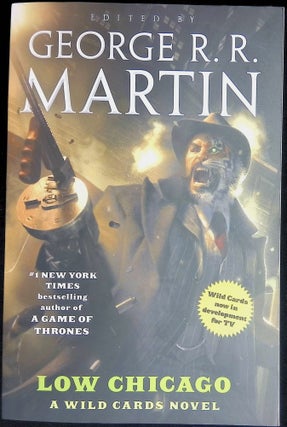 Item #8540 Low Chicago; A Wild Cards Novel. George R. R. Martin