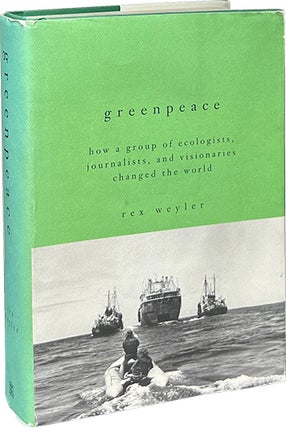 Item #8729 Greenpeace; How a Group of Ecologists, Journalists, and Visionaries Changed the World....