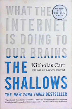 Item #8742 The Shallows; What the Internet Is Doing to Our Brains. Nicholas Carr