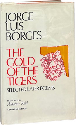 Item #8799 The Gold of the Tigers; Selected Later Poems. Jorge Luis Borges