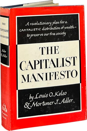 Item #8841 The Capitalist Manifesto. Louis O. Kelso, Mortimer J. Adler