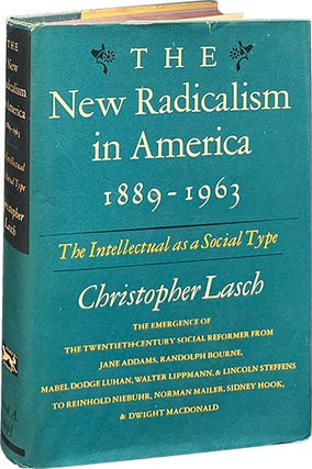 Item #8936 The New Radicalism in America 1889-1963; The Intellectuals as a Social Type....