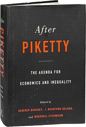 Item #9049 After Piketty; The Agenda for Economics and Inequality. Heather Boushey, J. Bradford...