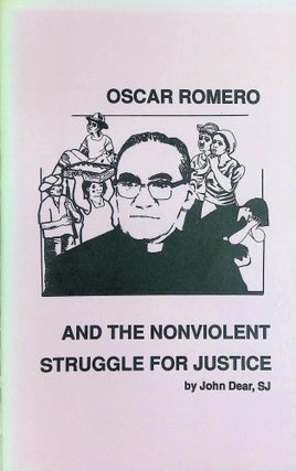 Item #9094 Oscar Romero and the Nonviolent Struggle for Justice. John SJ Dear