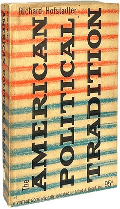 Item #9142 The American Political Tradition; And the Men Who Made It. Richard Hofstadter