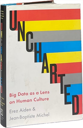 Item #9191 Uncharted; Big Data as a Lens on Human Culture. Erez Aiden, Jean-Baptiste Michel