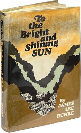 Item #9280 To the Bright and Shining Sun. James Lee Burke