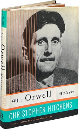 Item #9317 Why Orwell Matters. Christopher Hitchens