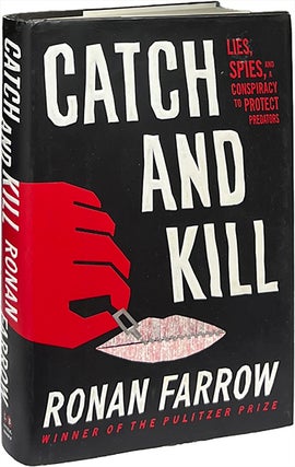 Item #9373 Catch and Kill; Lies, Spies, and a Conspiracy to Protect Predators. Ronan Farrow