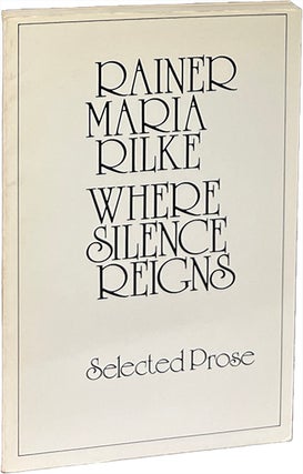 Item #9410 Where Silence Reigns; Selected Prose. Rainer Maria Rilke