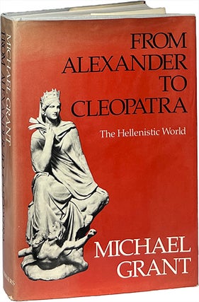 Item #9529 From Alexander to Cleopatra; The Hellenistic World. Michael Grant