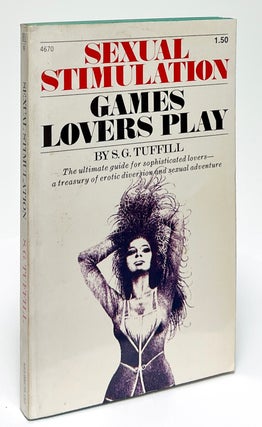 Item #9613 Sexual Stimulation; Games Lovers Play. S. G. Tuffill