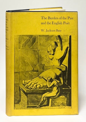 Item #9689 The Burden of the Past and the English Poet. W. Jackson Bate
