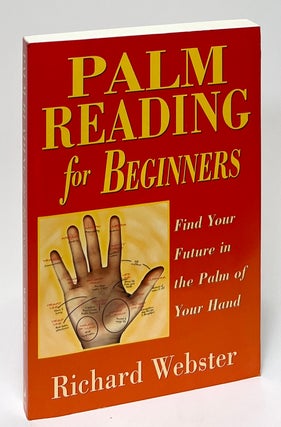 Item #9726 Palm Reading for Beginners; Find Your Future in the Palm of Your Hand. Richard Webster