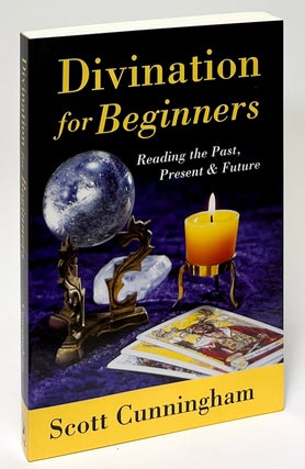 Item #9727 Divination for Beginners; Reading the Past, Present & Future. Scott Cunningham