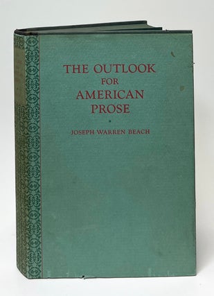 Item #9768 The Outlook for American Prose. Joseph Warren Beach