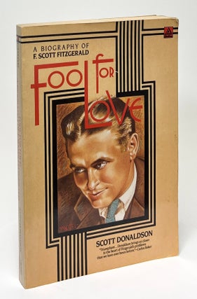 Item #9775 Fool for Love; A Biography of F. Scott Fitzgerald. Scott Donaldson