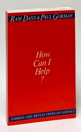 Item #9948 How Can I Help?; Stories and Reflections on Service. Ram Dass, Paul Gorman