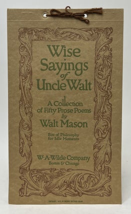 Item #9968 Wise Sayings of Uncle Walt; A Collection of Fifty Prose Poems. Walt Mason