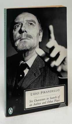 Item #9975 Six Characters in Search of an Author and Other Plays. Luigi Pirandello